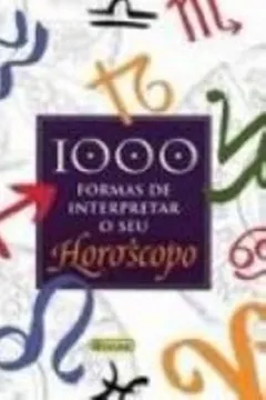 Livro 1000 Formas De Interpretar O Seu Horoscopo - Resumo, Resenha, PDF, etc.