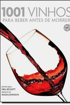 Livro 1001 Vinhos Para Beber Antes De Morrer - Resumo, Resenha, PDF, etc.