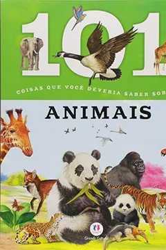 Livro 101 Coisas Que Voce Deveria Saber Sobre Animais - Resumo, Resenha, PDF, etc.