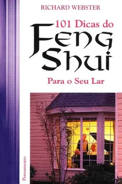 Livro 101 Dicas do Feng Shui Para o Seu Lar - Resumo, Resenha, PDF, etc.