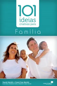 Livro 101 Ideias Criativas Para Familia - Resumo, Resenha, PDF, etc.