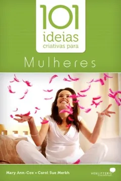 Livro 101 Ideias Criativas Para Mulheres - Resumo, Resenha, PDF, etc.