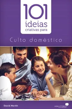Livro 101 Ideias Criativas Para O Culto Domestico - Resumo, Resenha, PDF, etc.