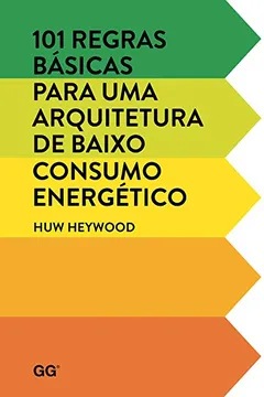 Livro 101 Regras Básicas Para Uma Arquitetura de Baixo Consumo Energético - Resumo, Resenha, PDF, etc.