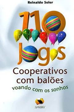 Livro 110 Jogos Cooperativos Com Balões. Voando Com Os Sonhos - Resumo, Resenha, PDF, etc.
