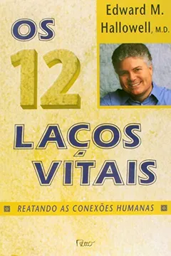 Livro 12 Lacos Vitais, Os - Reatando As Conexoes Humanas - Resumo, Resenha, PDF, etc.