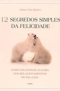 Livro 12 Segredos Simples da Felicidade - Resumo, Resenha, PDF, etc.