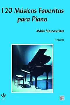 Livro 120 Músicas Favoritas Para Piano - Volume 1 - Resumo, Resenha, PDF, etc.