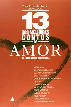 Livro 13 dos Melhores Contos de Amor da Literatura Brasileira - Resumo, Resenha, PDF, etc.