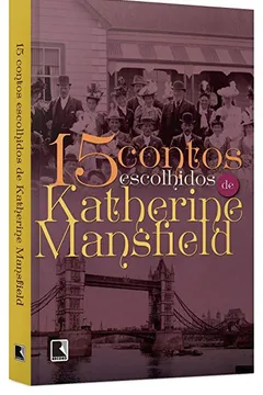 Livro 15 Contos Escolhidos de Katherine Mansfield - Resumo, Resenha, PDF, etc.