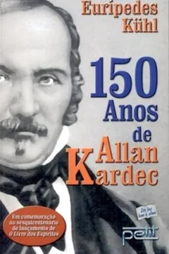 Livro 150 Anos De Allan Kardec - Resumo, Resenha, PDF, etc.