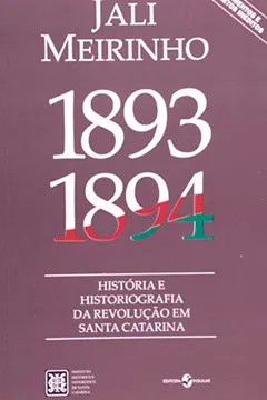 Livro 1893-1894. Historia e Historiografia da Revolução em Santa Catarina - Resumo, Resenha, PDF, etc.