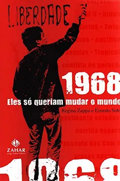Livro 1968. Eles Só Queriam Mudar o Mundo - Resumo, Resenha, PDF, etc.