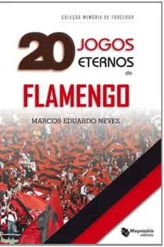 Livro 20 Jogos Eternos Do Flamengo - Resumo, Resenha, PDF, etc.