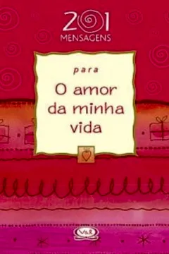 Livro 201 Mensagens Para O Amor Da Minha Vida - Resumo, Resenha, PDF, etc.