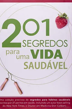 Livro 201 Segredos Para Uma Vida Saudavel - Resumo, Resenha, PDF, etc.