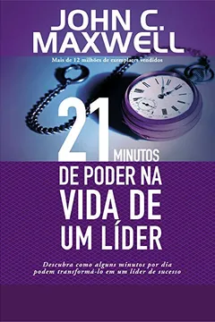 Livro 21 Minutos de Poder na Vida de de Um Líder - Resumo, Resenha, PDF, etc.