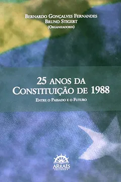 Livro 25 Anos da Constituição de 1988. Entre o Passado e o Futuro - Resumo, Resenha, PDF, etc.