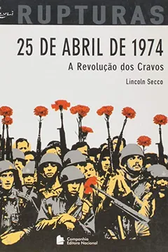 Livro 25 de Abril de 1974 - Coleção Rupturas - Resumo, Resenha, PDF, etc.