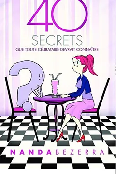 Livro 40 Secrets que Toute Célibataire Devrait Connaître - Resumo, Resenha, PDF, etc.