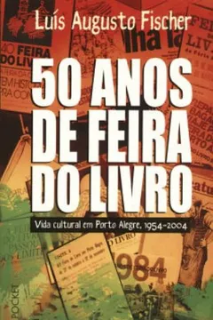 Livro 50 Anos Da Feira Do Livro. A Vida Cultural Em Porto Alegre. 1954-2004 - Resumo, Resenha, PDF, etc.
