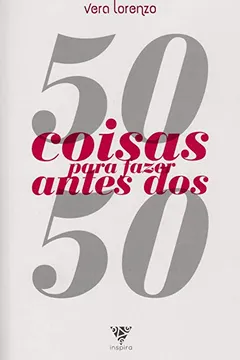 Livro 50 Coisas Para Fazer Antes dos 50 - Resumo, Resenha, PDF, etc.