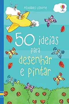 Livro 50 Idéias Para Desenhar e Pintar - Resumo, Resenha, PDF, etc.