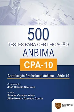 Livro 500 Testes Para Certificação Anbima/CPA-10. Certificação Profissional Anbima - Série 10 - Resumo, Resenha, PDF, etc.