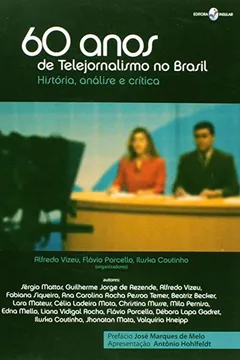 Livro 60 Anos De Telejornalismo No Brasil. História, Análise E Crítica - Resumo, Resenha, PDF, etc.