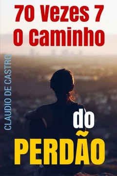 70 Vezes 7: O Caminho Do Perdao PDF Claudio De S