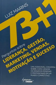 Livro 73+1 Perguntas Sobre Liderança, Gestão, Marketing, Vendas, Motivação e Sucesso - Resumo, Resenha, PDF, etc.