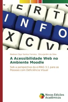 Livro A Acessibilidade Web no Ambiente Moodle: Sob a perspectiva da e-MAG 3.1 para as Pessoas com Deficiência Visual - Resumo, Resenha, PDF, etc.