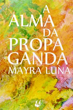 Livro A Alma da Propaganda e a Propaganda da Alma - Resumo, Resenha, PDF, etc.