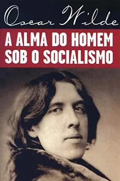Livro A Alma Do Homem Sob O Socialismo - Coleção L&PM Pocket - Resumo, Resenha, PDF, etc.