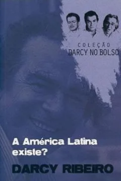 Livro A América Latina Existe? - Coleção Darcy no Bolso - Resumo, Resenha, PDF, etc.