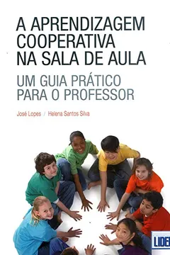 Livro A Aprendizagem Cooperativa na Sala Aula. Um Guia Prático Para o Professor - Resumo, Resenha, PDF, etc.