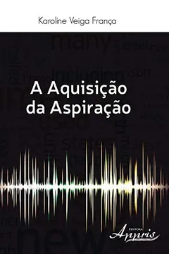 Livro A Aquisição da Aspiração - Resumo, Resenha, PDF, etc.