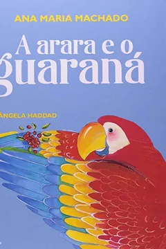 Livro A Arara e o Guaraná - Coleção Barquinho de Papel - Resumo, Resenha, PDF, etc.