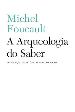 Livro A Arqueologia do Saber - Resumo, Resenha, PDF, etc.