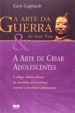 Capa do livro A Arte da Guerra de Sun Tzu e a Arte de Criar Adolescentes
