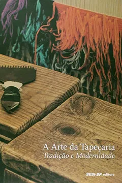 Livro A Arte Da Tapecaria. Tradicao E Modernidade - Resumo, Resenha, PDF, etc.