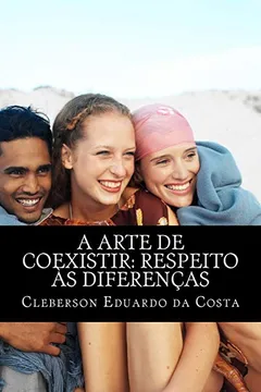 Capa do livro A Arte de Coexistir: Respeito as Diferencas