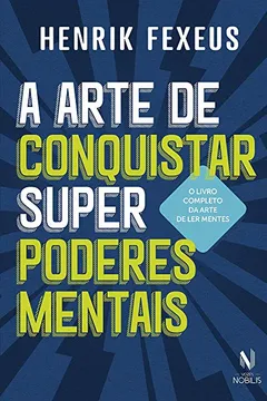 Livro A arte de conquistar super poderes mentais - Resumo, Resenha, PDF, etc.