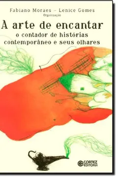 Livro A Arte de Encantar. O Contador de Histórias Contemporâneo e Seus Olhares - Resumo, Resenha, PDF, etc.