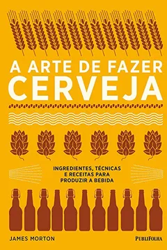 Livro A Arte de Fazer Cerveja - Resumo, Resenha, PDF, etc.