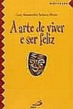 Livro A Arte De Viver E Ser Feliz - Resumo, Resenha, PDF, etc.