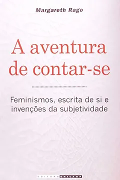 Livro A Aventura De Contar-Se. Feminismos Escrita De Si E Invençoes De Subjetividade - Resumo, Resenha, PDF, etc.