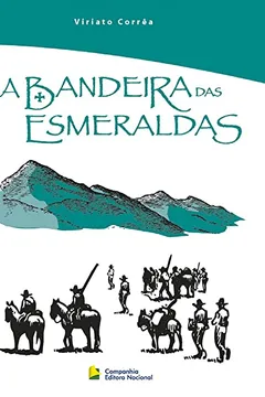 Livro A Bandeira das Esmeraldas Viriato Correa - Resumo, Resenha, PDF, etc.