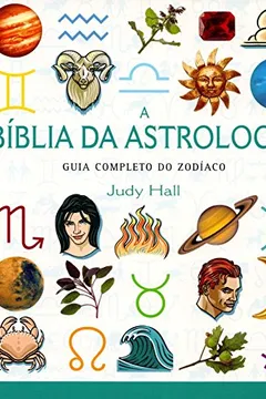 Livro A Bíblia da Astrologia. Guia Completo do Zodíaco - Resumo, Resenha, PDF, etc.