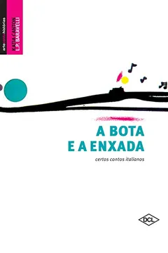 Livro A Bota e a Enxada. Certos Contos Italianos - Resumo, Resenha, PDF, etc.
